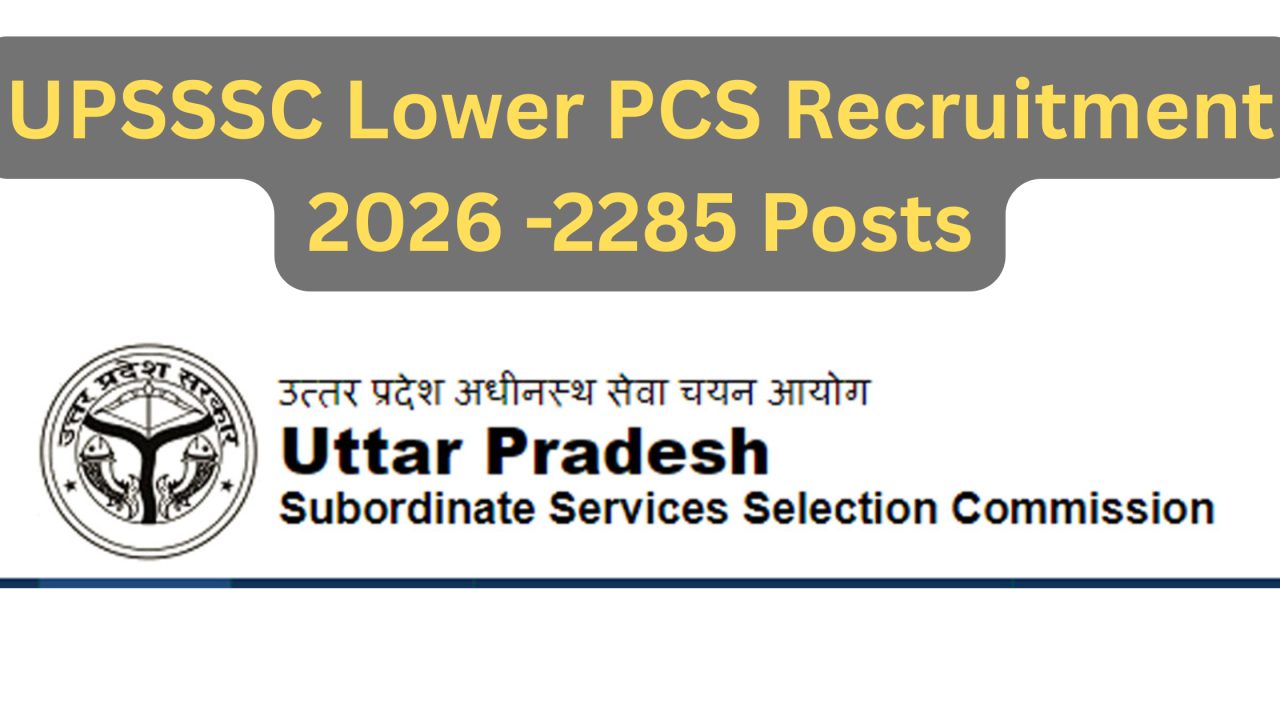 UPSSSC Lower PCS 2026 Notification Released - 2285 New Vacancy for PET Pass Candidate
